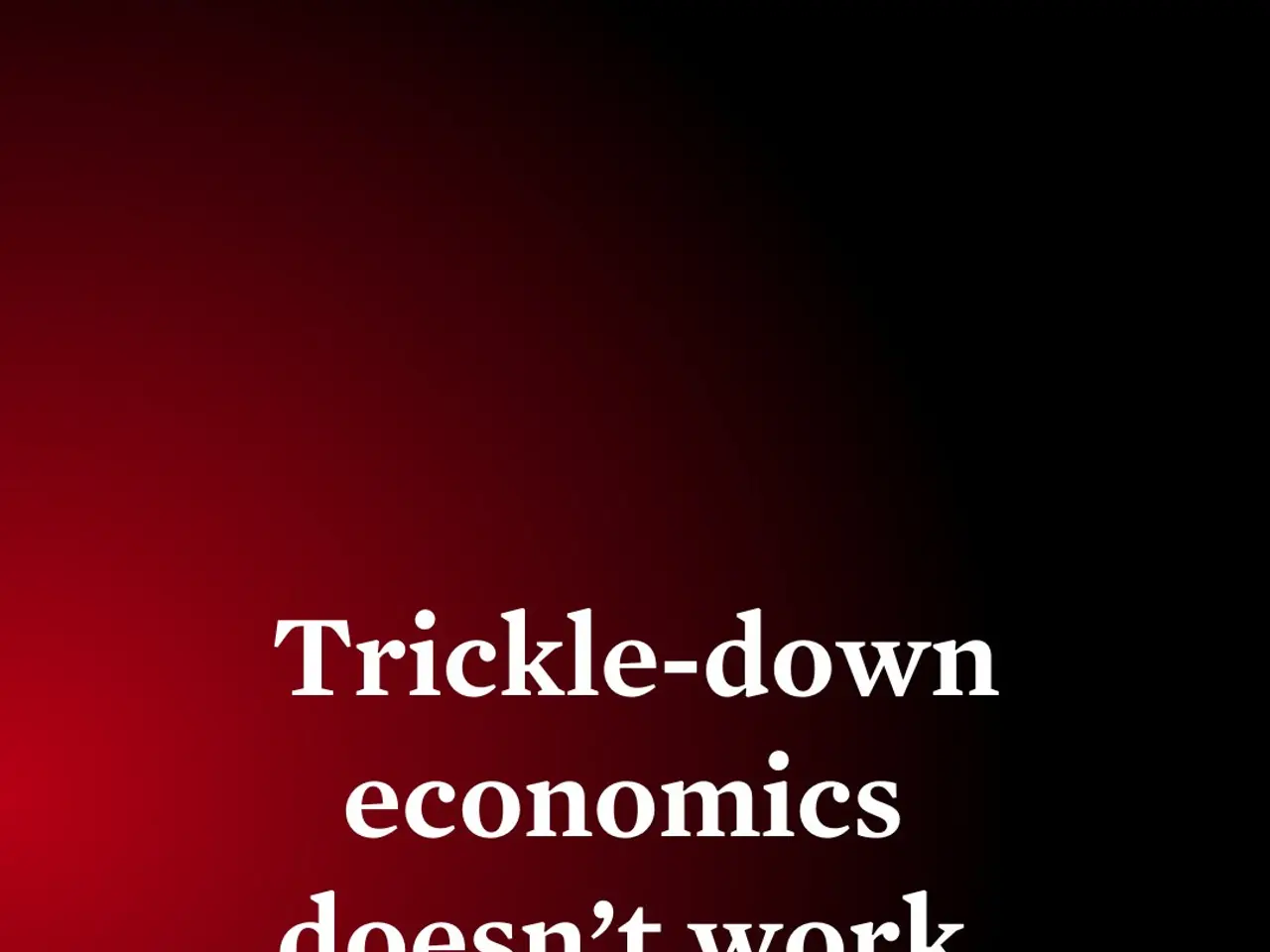 The image shows a poster with the words "Trickle-Down Economics Doesn't Work" written in bold,...
